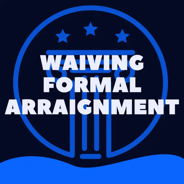 Waiver Of Formal Arraignment What Does It Mean? Law Stuff Explained