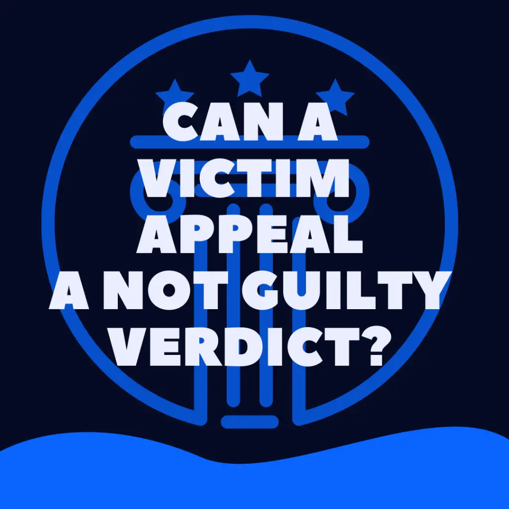Can A Victim Appeal A Not Guilty Verdict