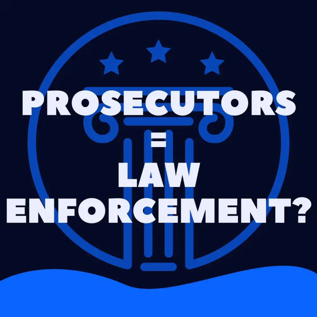 are prosecutors considered law enforcement