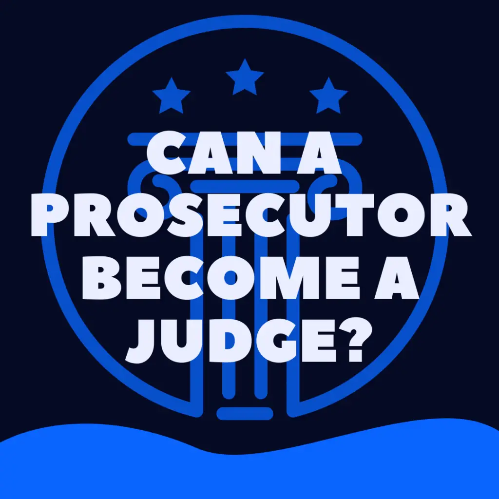 Can A Prosecutor Become A Judge