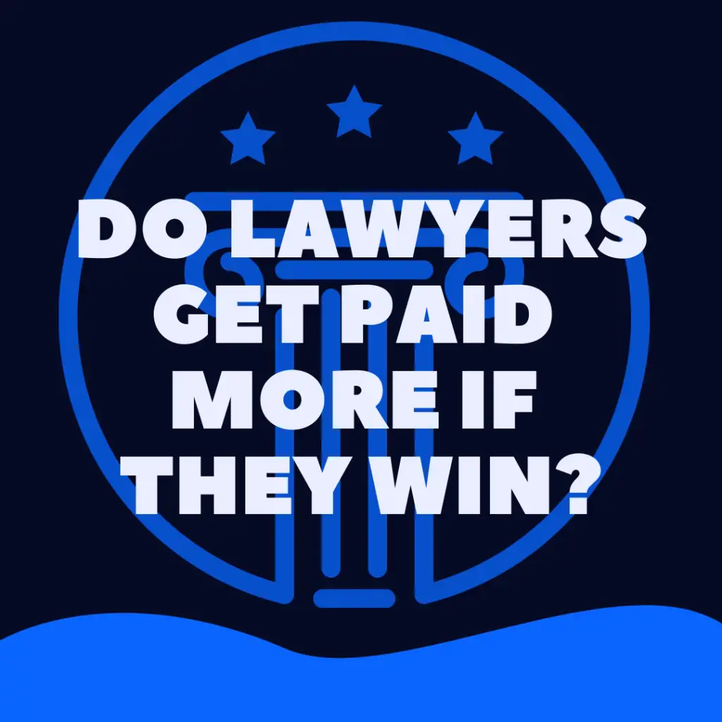 do lawyers get paid more if they win