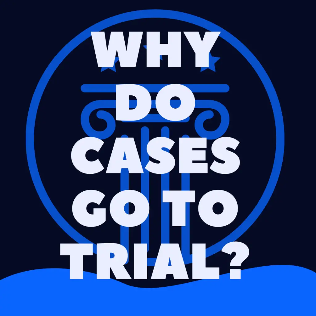 why do cases go to trial