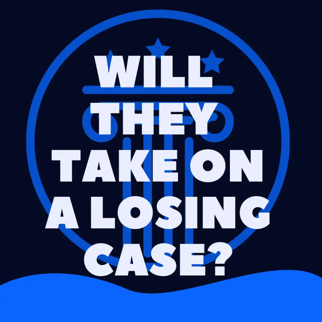 will a lawyer take on a losing case