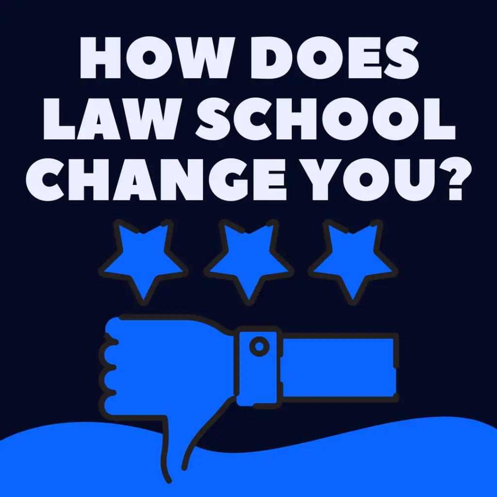 how does law school change you