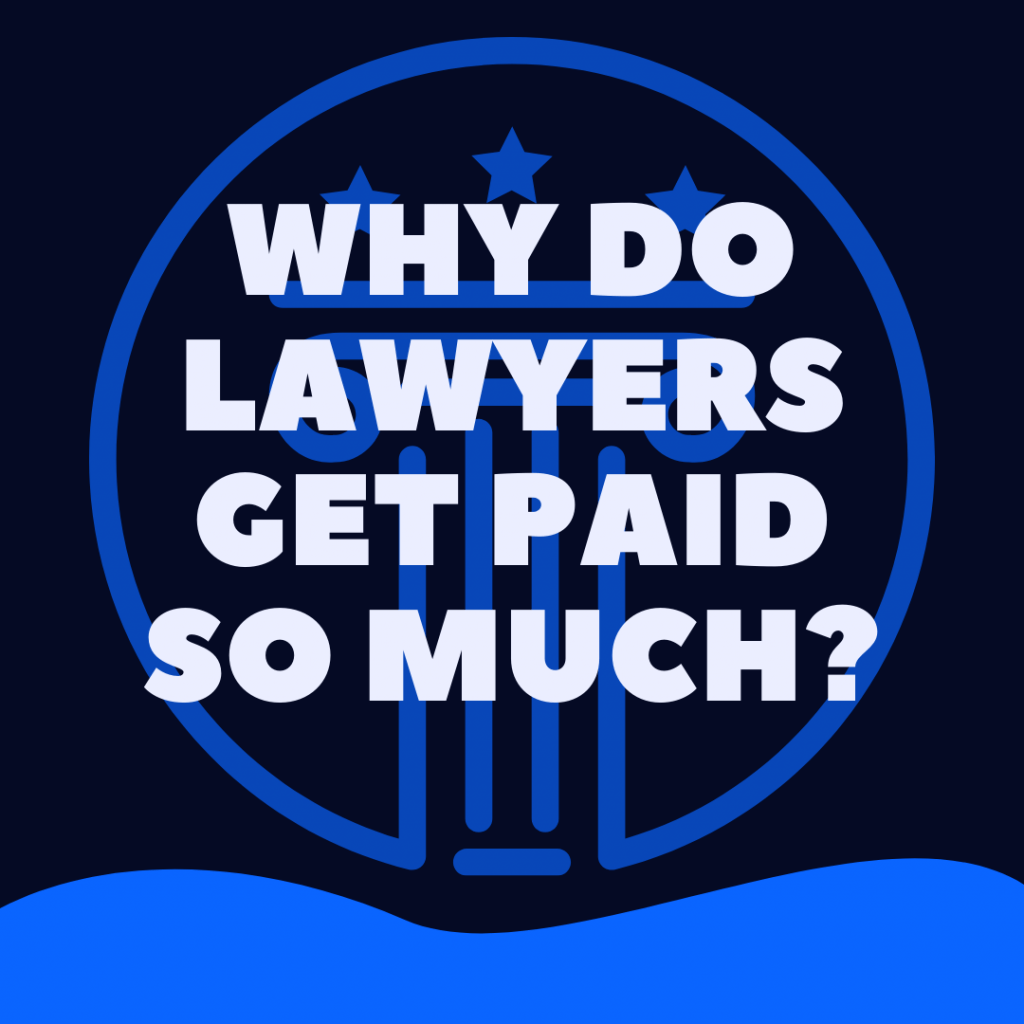 Why Are Lawyers Paid So Much