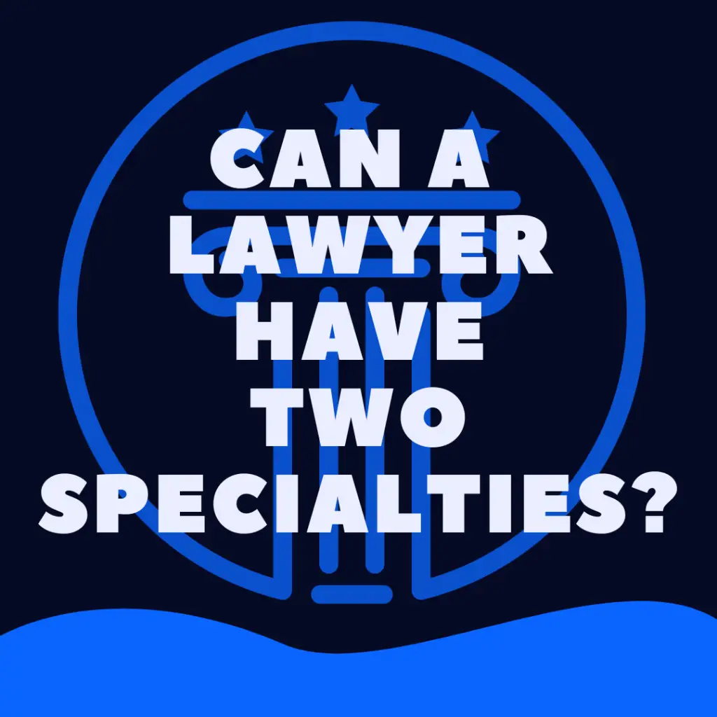 Can a Lawyer Have Two Specialties