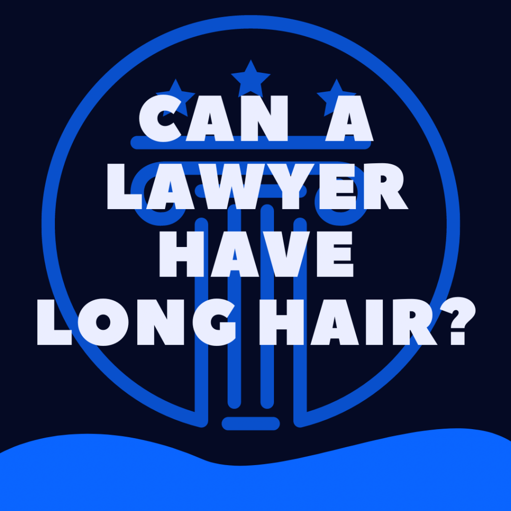 Can Lawyers Have Long Hair