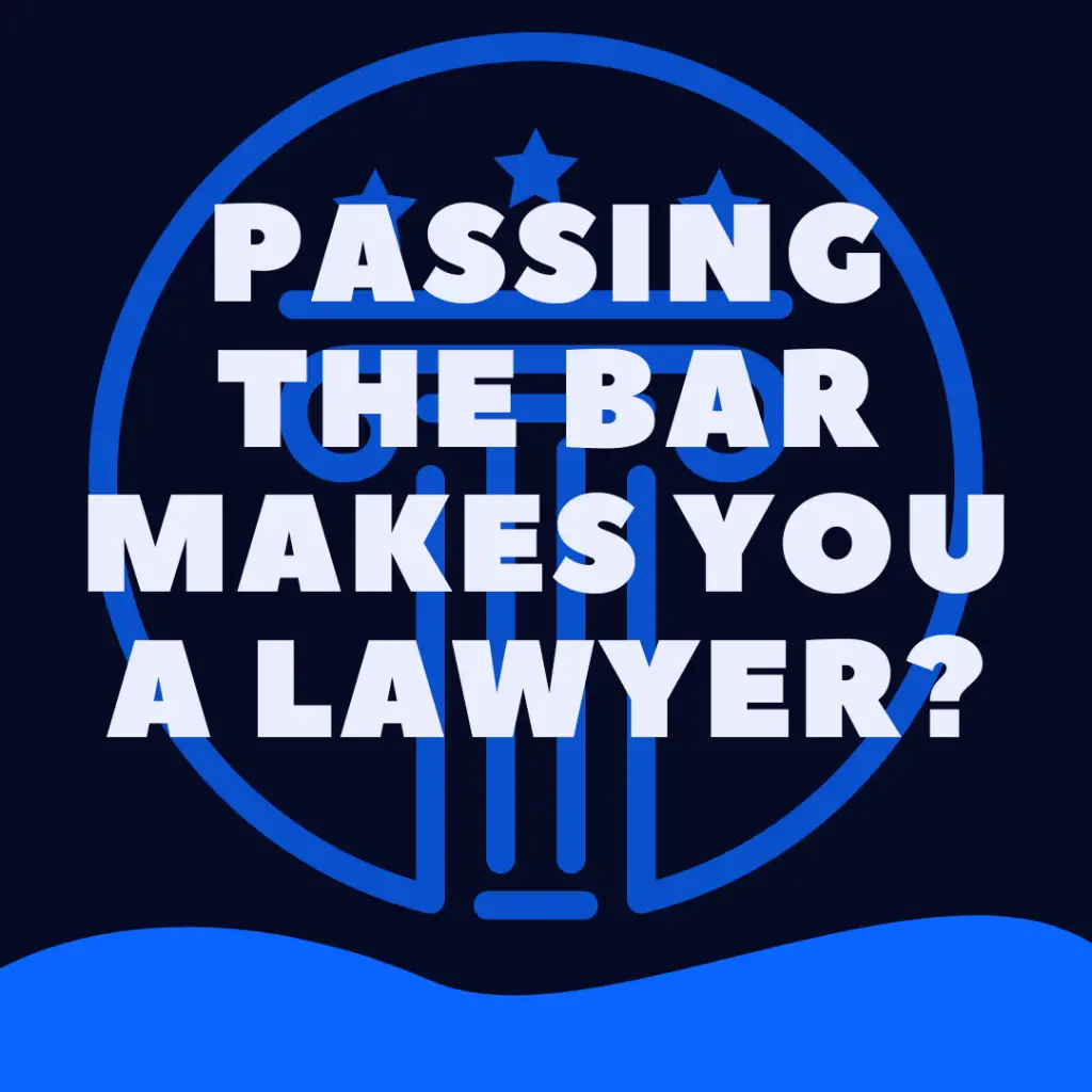Does Passing The Bar Make You a Lawyer