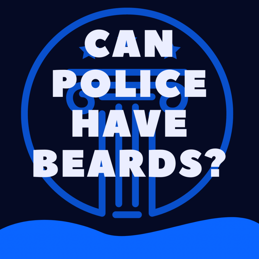 Can Police Officers Have Beards