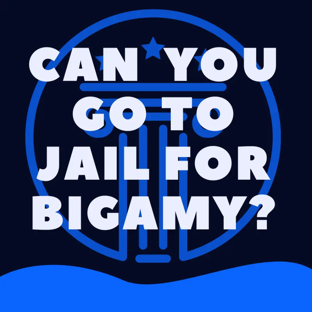 Can You Go To Jail For Bigamy