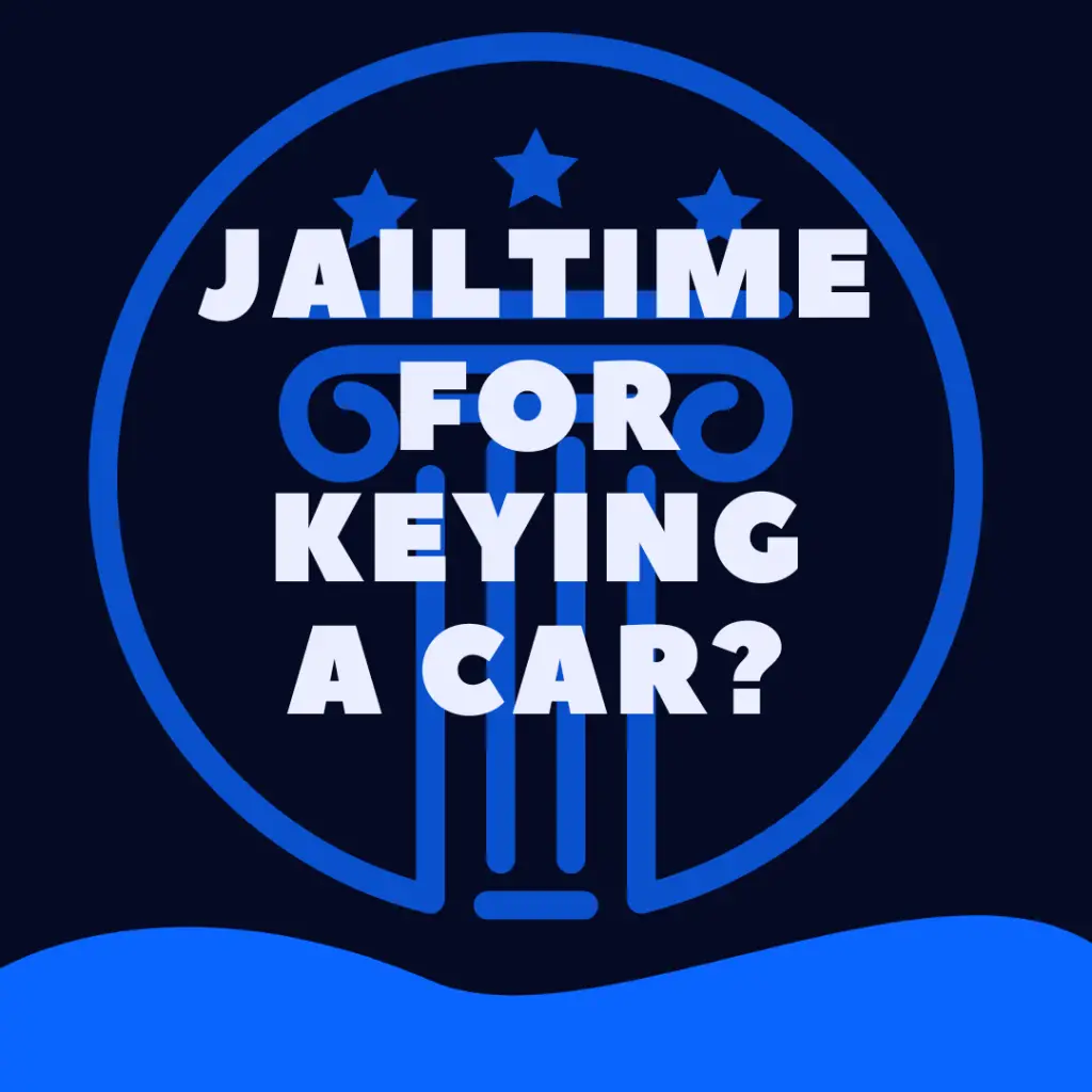 Can You Go To Jail For Keying a Car