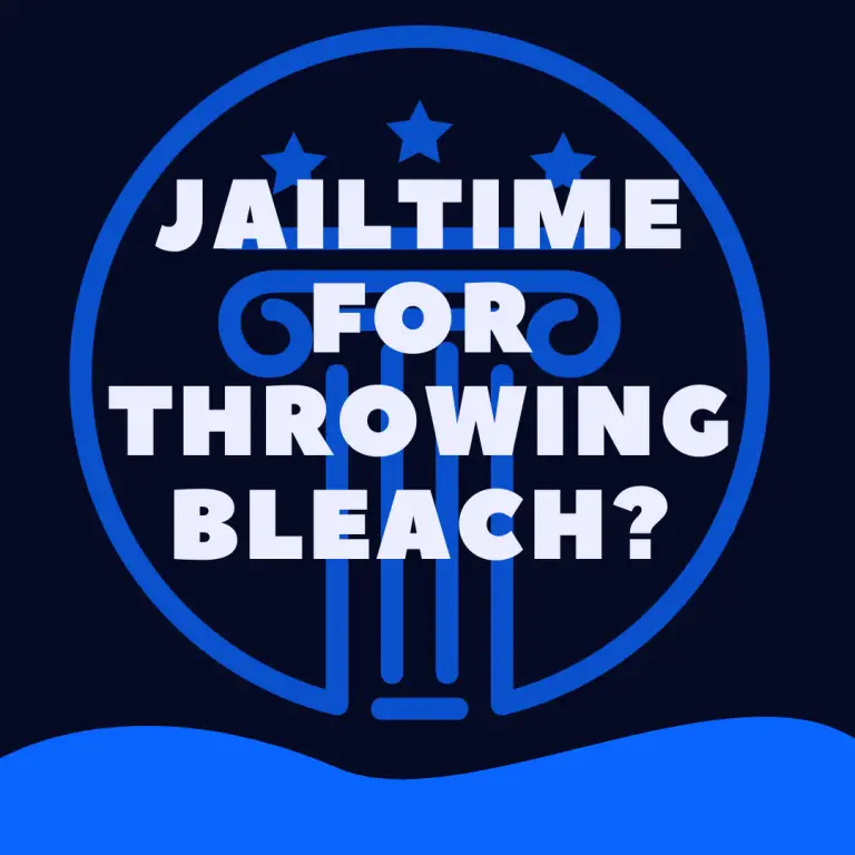 can-you-go-to-jail-for-throwing-bleach-on-someone-law-stuff-explained