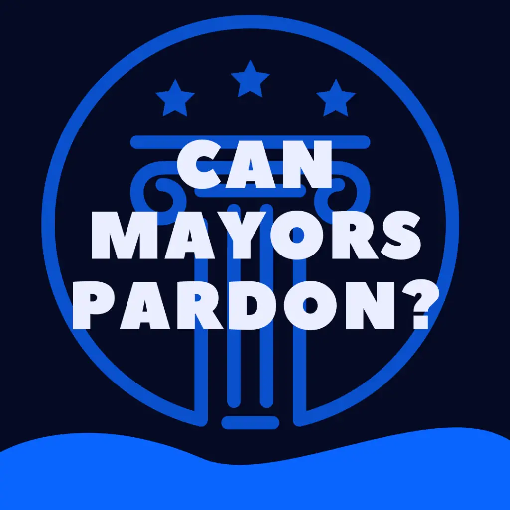 Can a Mayor Pardon Someone
