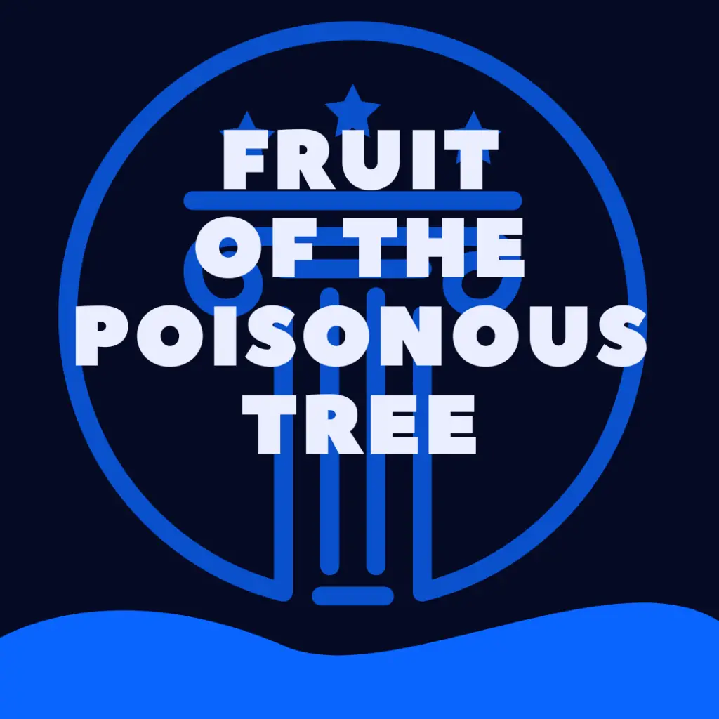 Fruit of the Poisonous Tree Examples