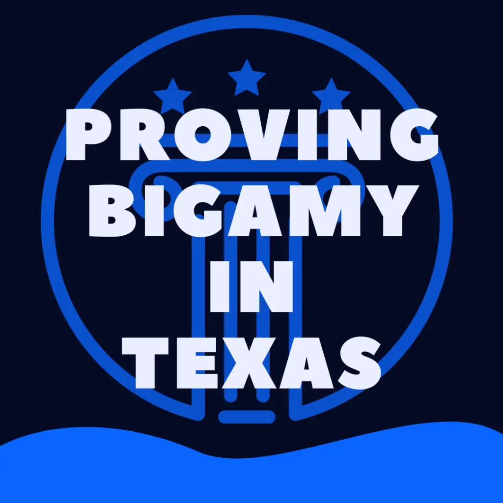 How to Prove Bigamy in Texas