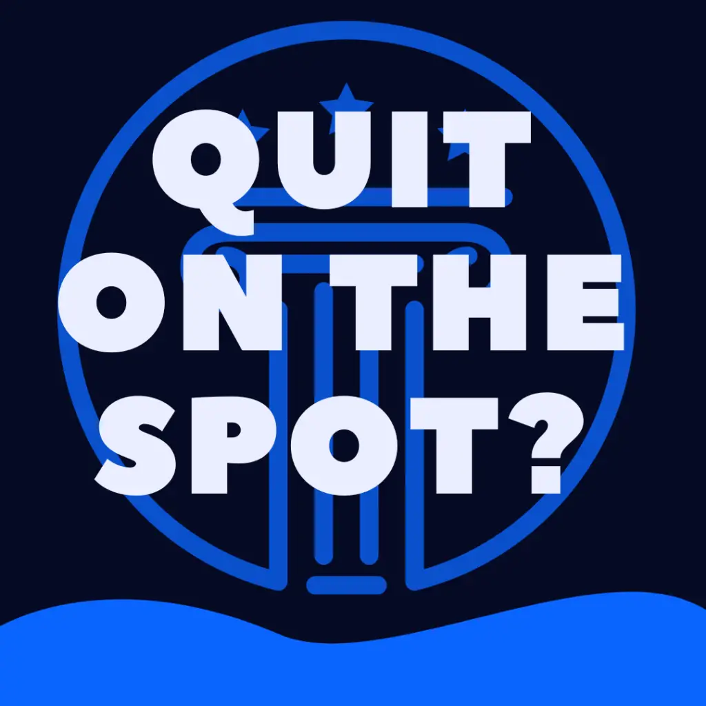 Is It Illegal To Quit On the Spot