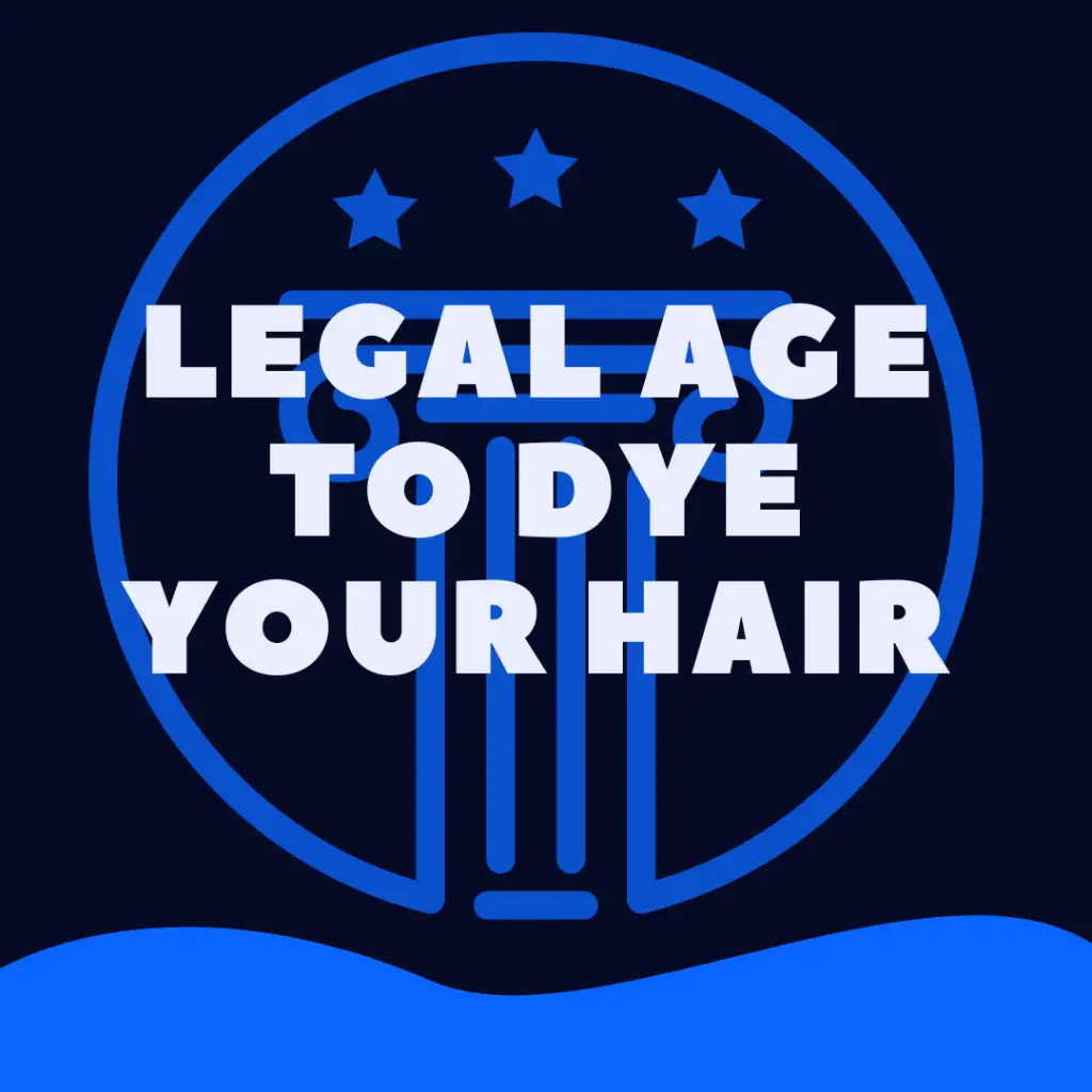 What is the Legal Age To Dye Your Hair