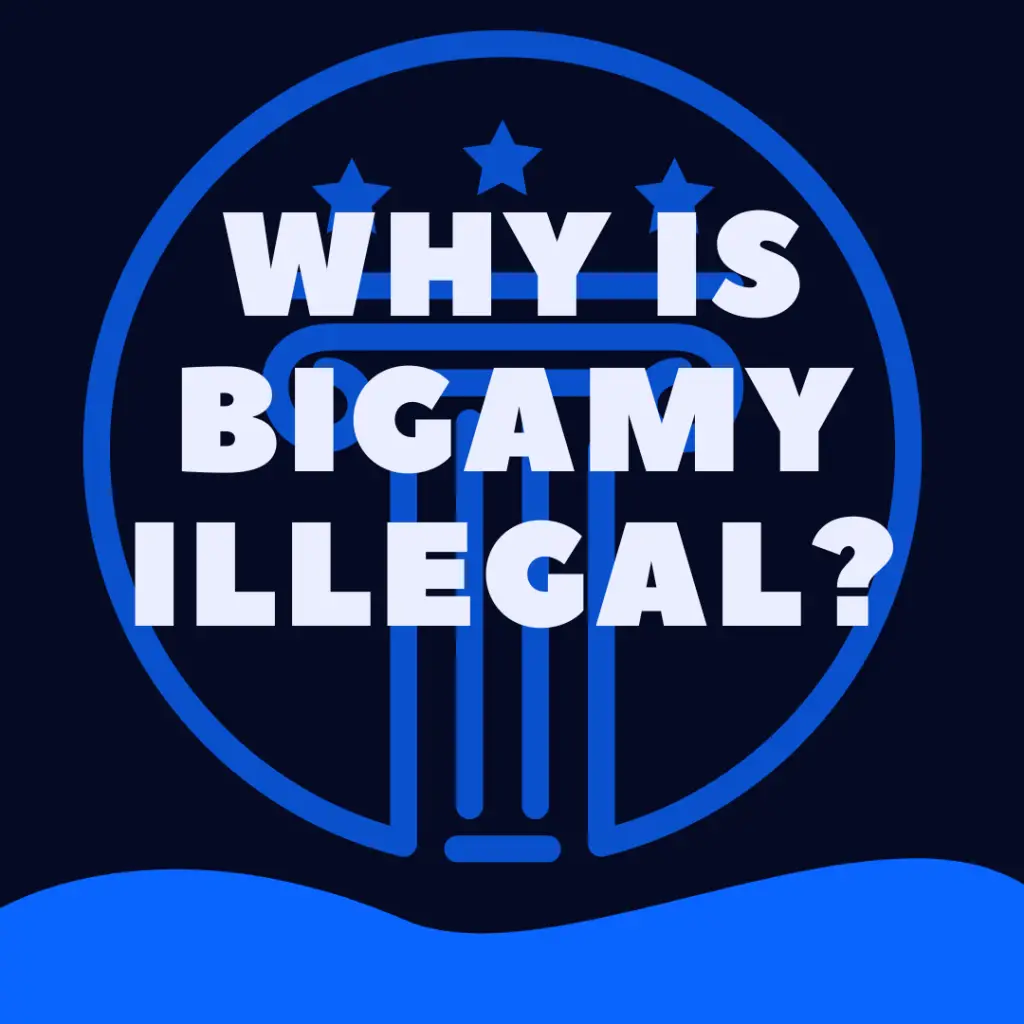 Why Is Bigamy Illegal
