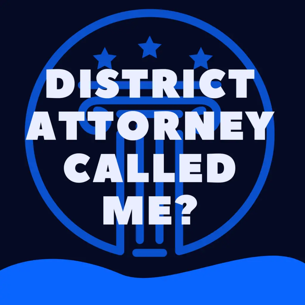 Why Would a District Attorney Be Looking For Me
