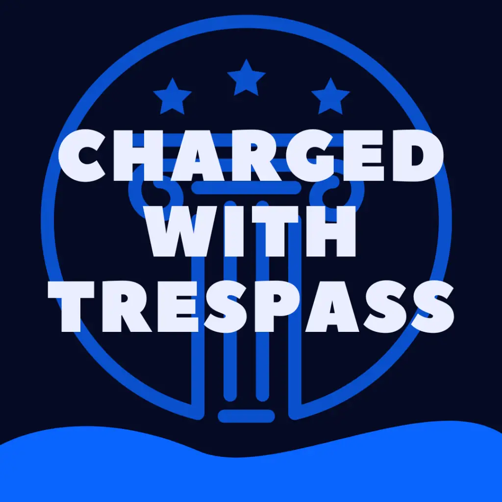 Can You Be Charged With Trespassing After The Fact