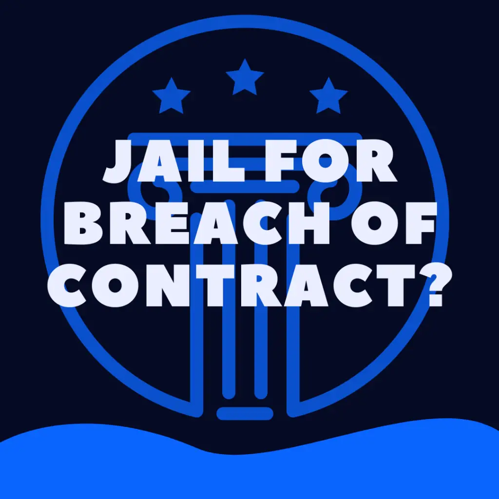 Can You Go To Jail For Breach of Contract