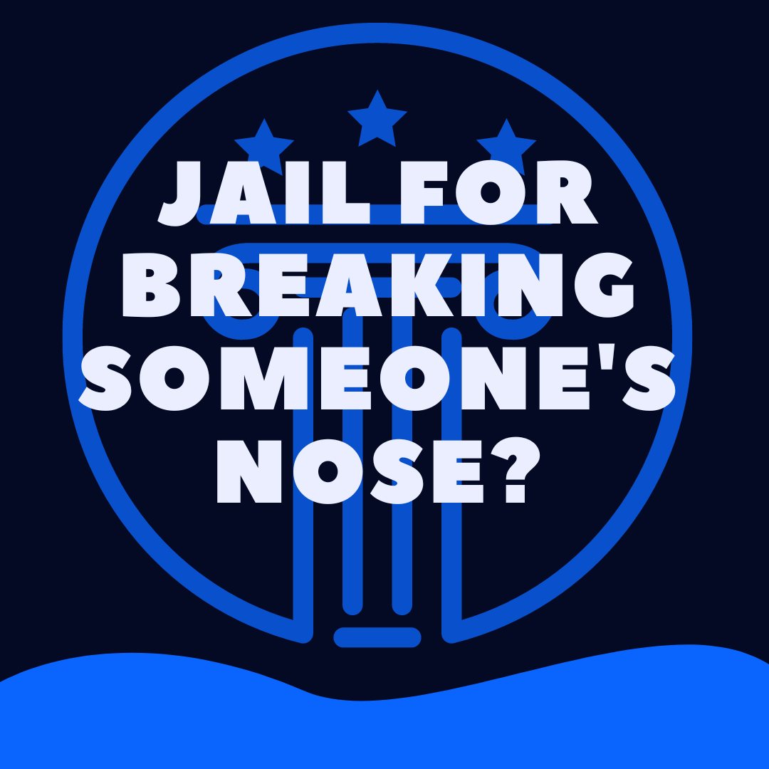 can-you-go-to-jail-for-breaking-someone-s-nose-law-stuff-explained