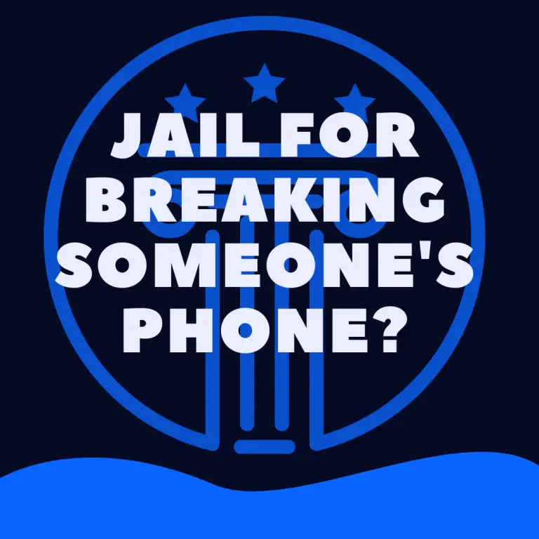 can-you-go-to-jail-for-breaking-someone-s-phone-law-stuff-explained