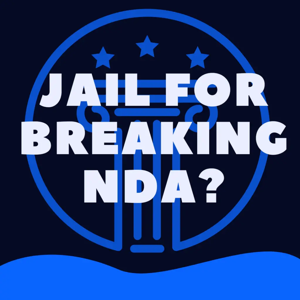 Can You Go To Jail For Breaking an NDA