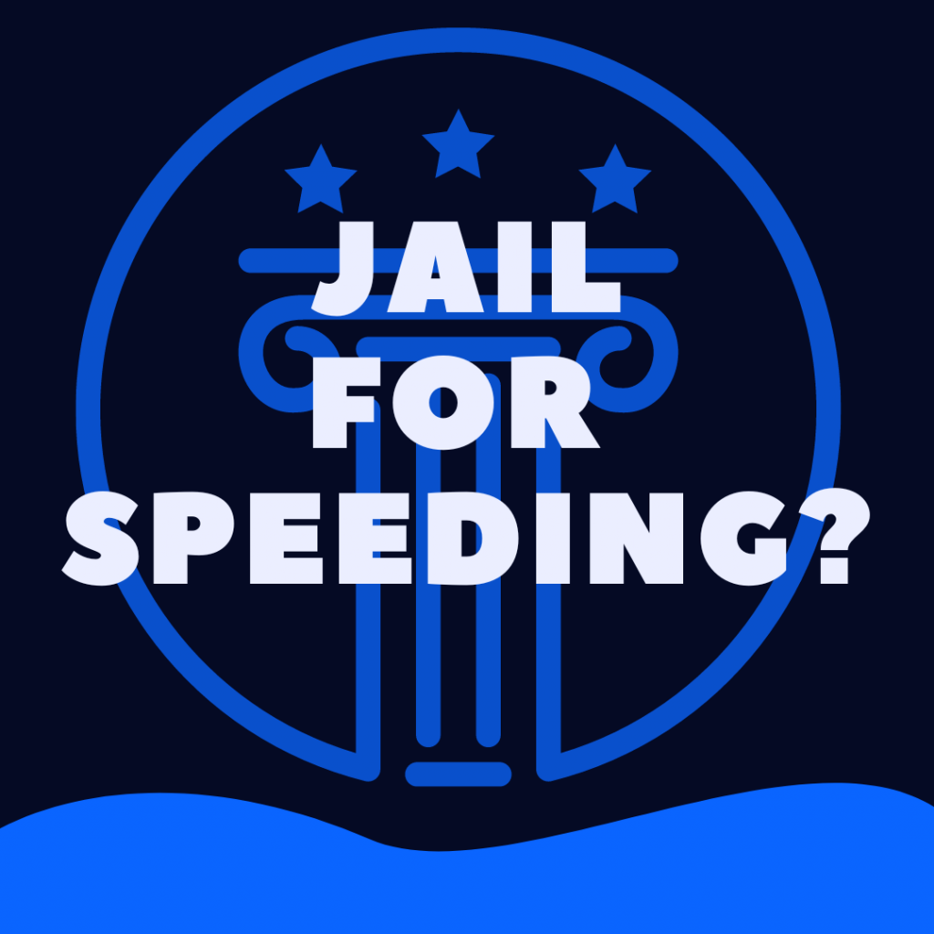 Can You Go To Jail For Excessive Speeding Law Stuff Explained 