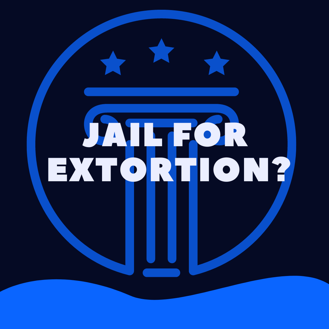 can-you-go-to-jail-for-extortion-law-stuff-explained