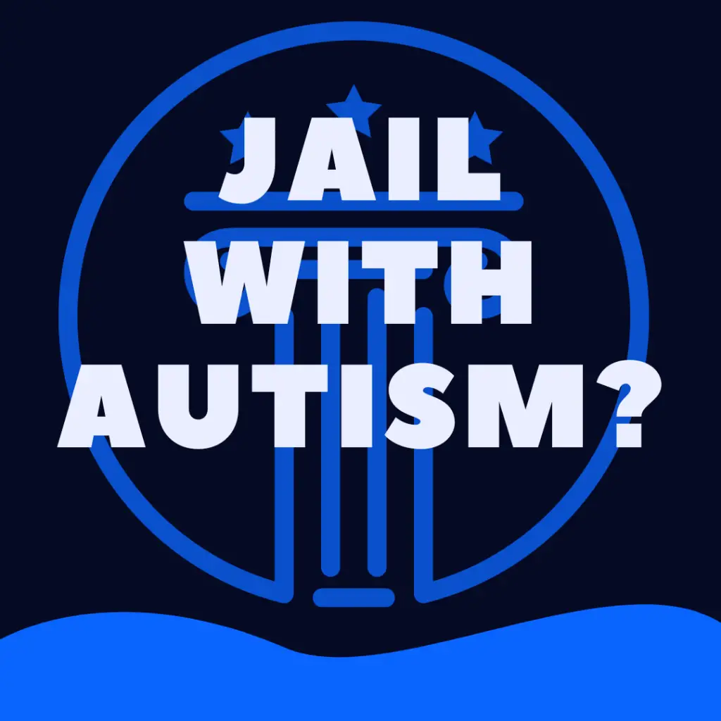 Can You Go To Jail If You Have Autism