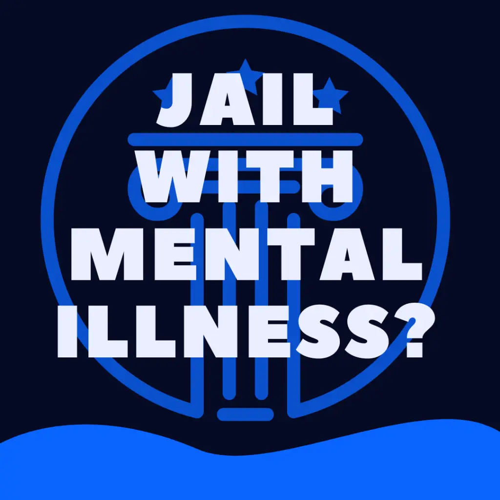 Can You Go To Jail If You Have a Mental Illness