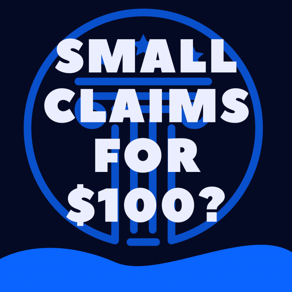 Is It Worth Going To Small Claims For $100