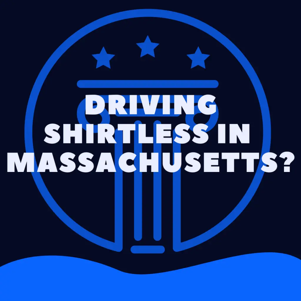 Is It Illegal To Drive Shirtless In Massachusetts