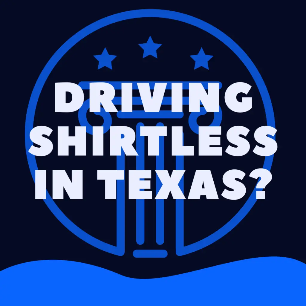 Is It Illegal To Drive Shirtless In Texas