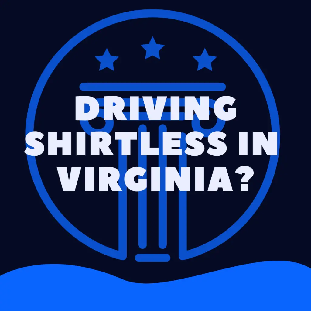 Is It Illegal To Drive Shirtless In Virginia