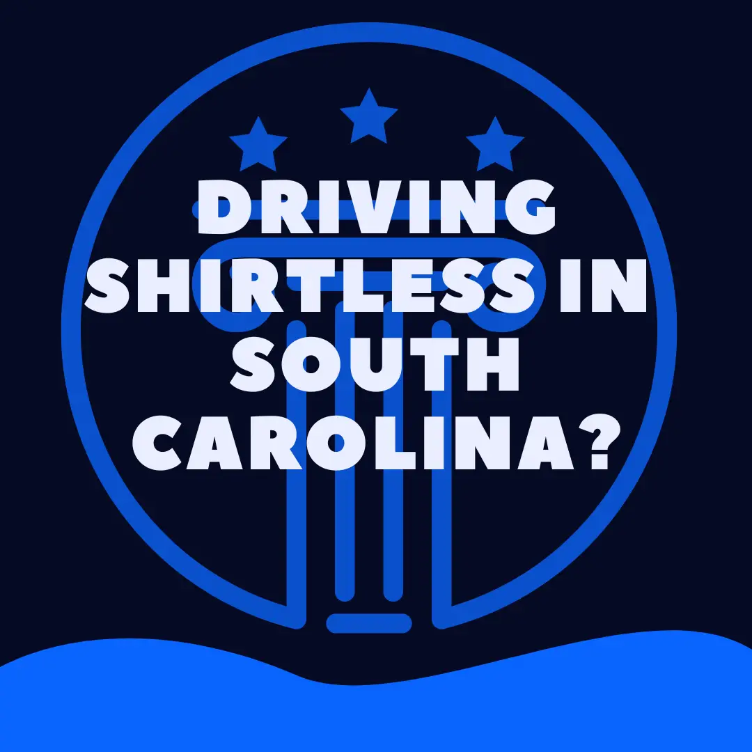 is-it-illegal-to-drive-shirtless-in-south-carolina-law-stuff-explained