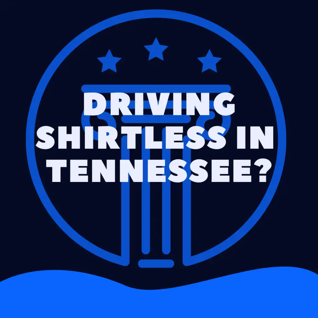 Is It Illegal To Drive Shirtless In Tennessee