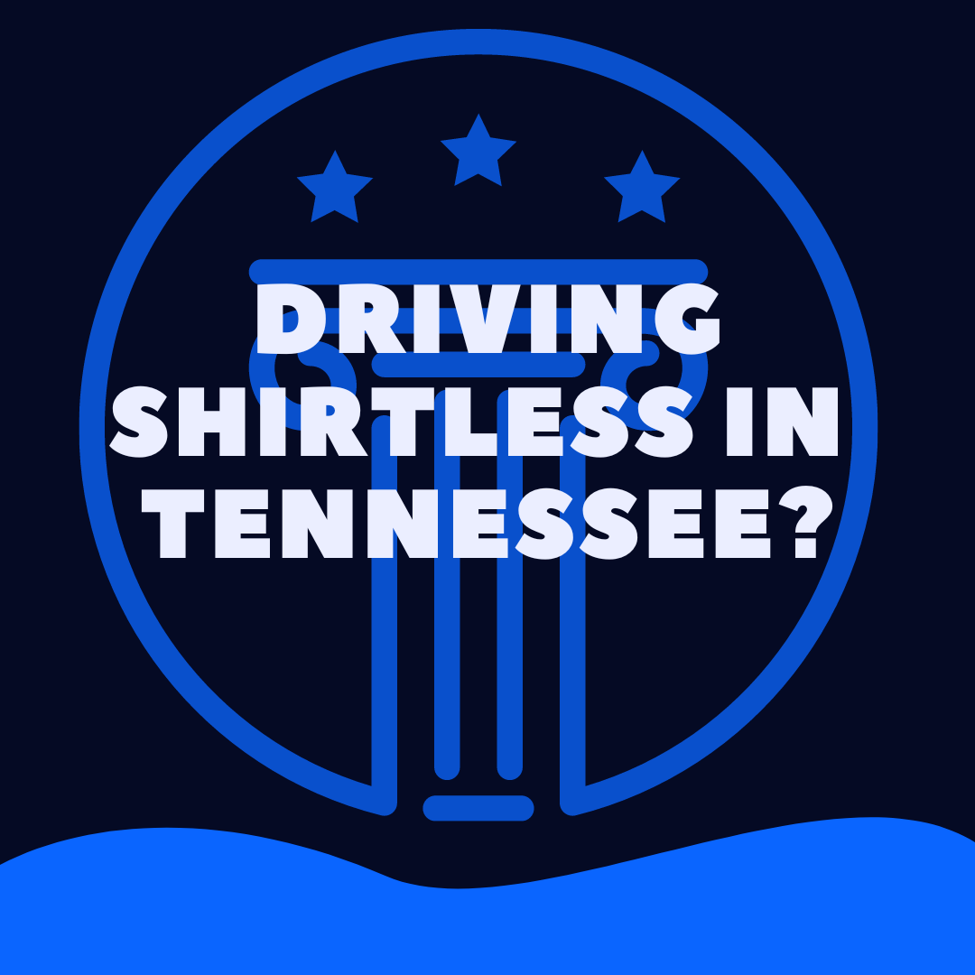 is-it-illegal-to-drive-shirtless-in-tennessee-law-stuff-explained