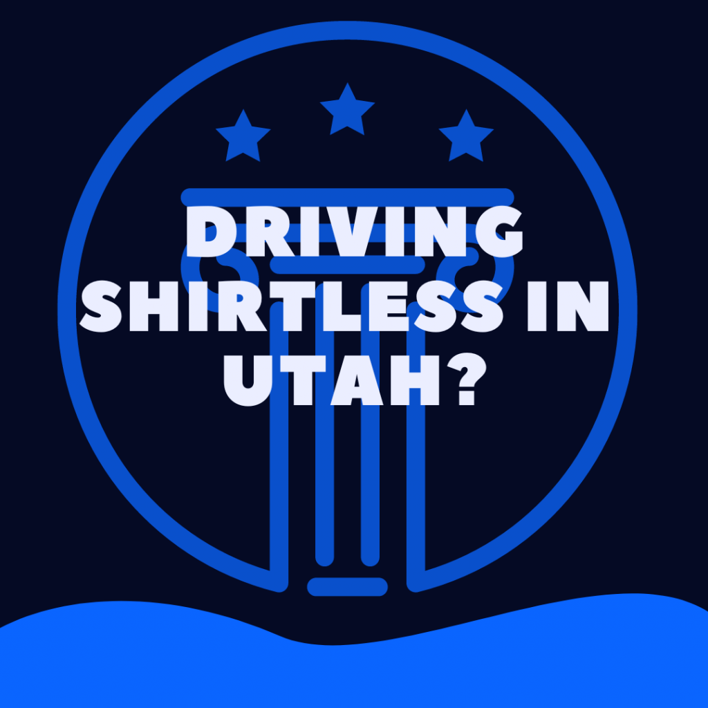 Is It Illegal To Drive Shirtless In Utah