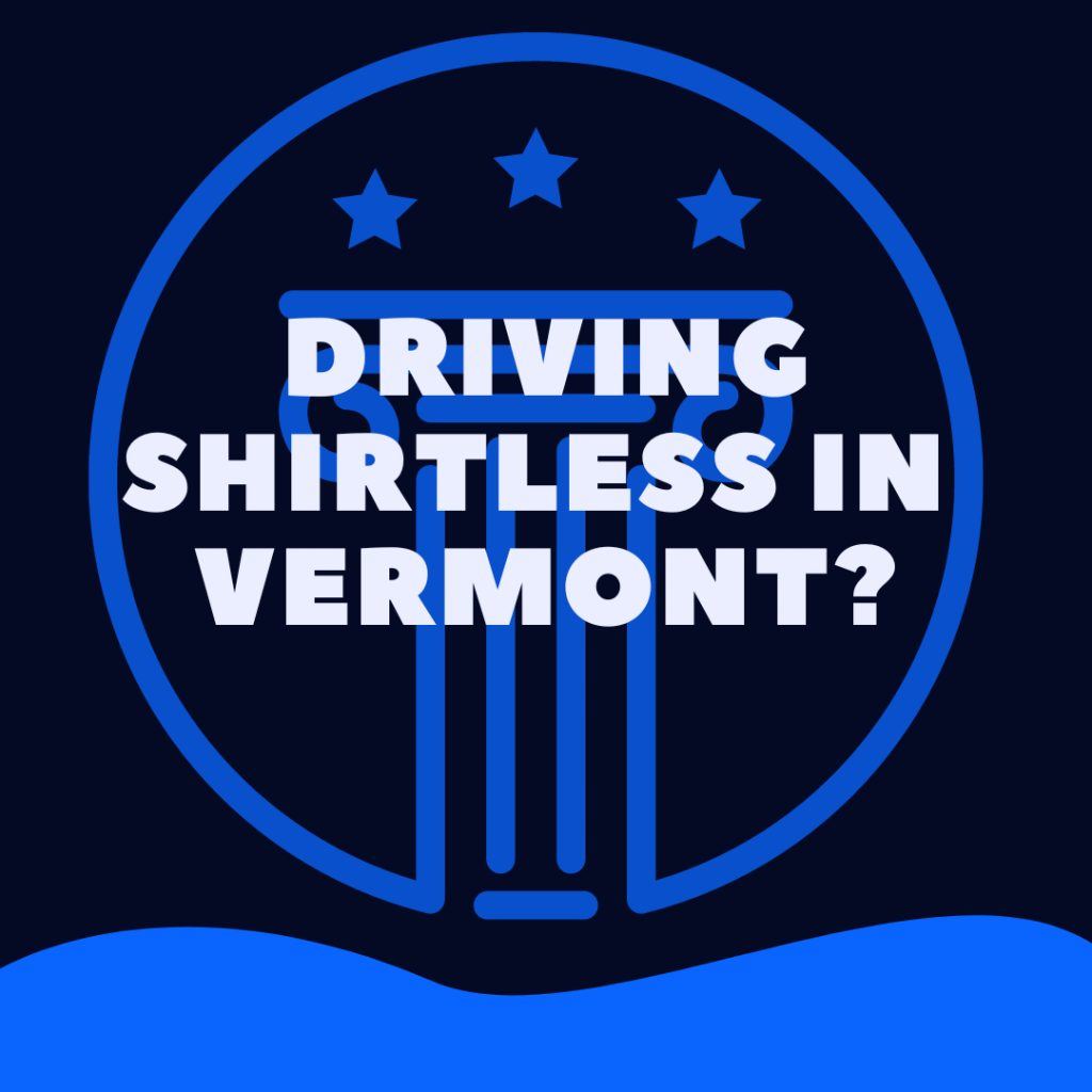 Is It Illegal To Drive Shirtless In Vermont