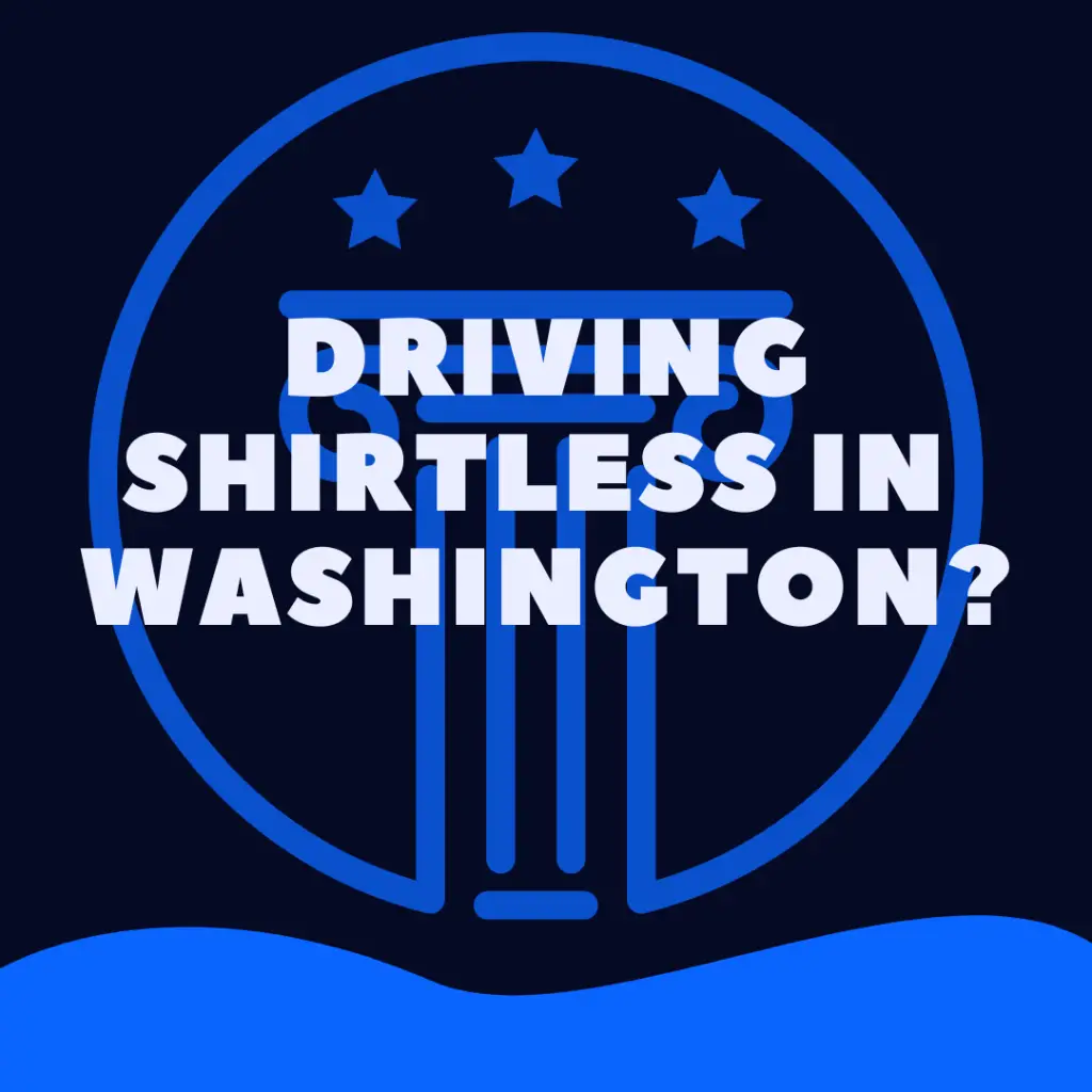 Is It Illegal To Drive Shirtless In Washington