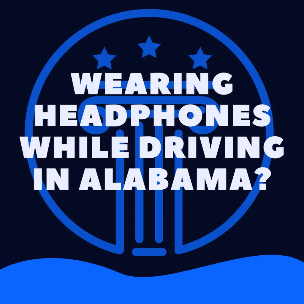 Is It Illegal To Drive With Headphones In Alabama